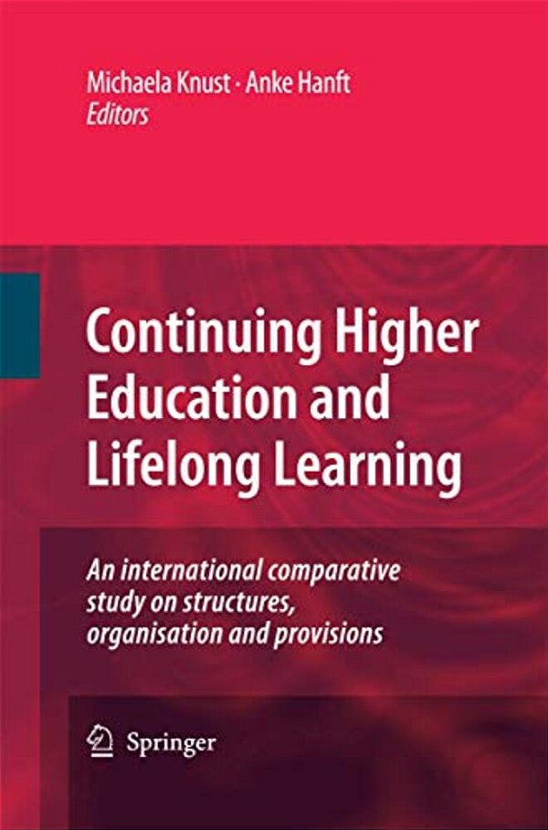 Continuing Higher Education And Lifelong Learning: An International Comparative Study On Structures, Organisation And Provisions-..