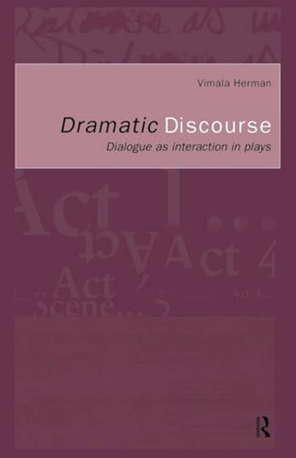 Dramatic Discourse: Dialogue As Interaction In Plays-..