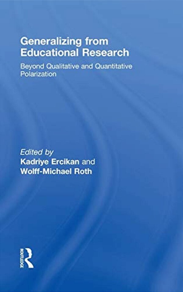 Generalizing From Educational Research: Beyond Qualitative And Quantitative Polarization-..