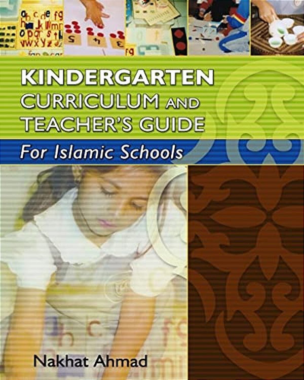 Kindergarten Curriculum And Teacher's Guide For Islamic Schools-..