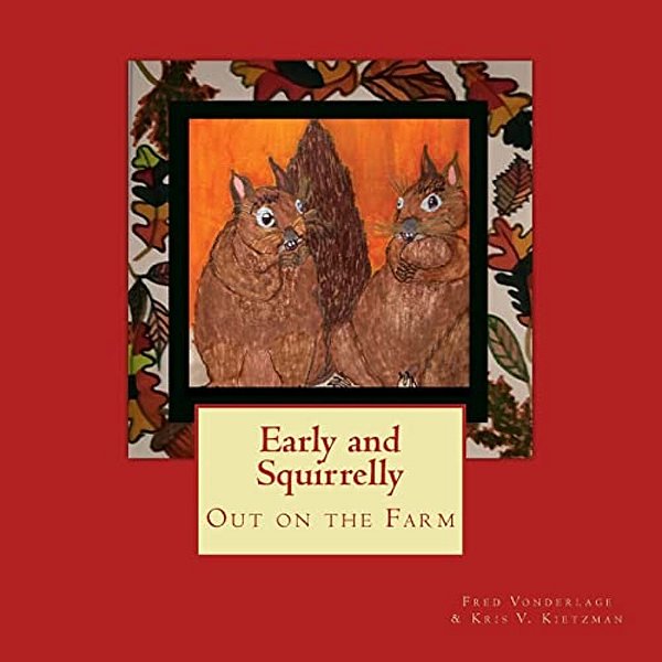 Early And Squirrelly: Out On The Farm-..