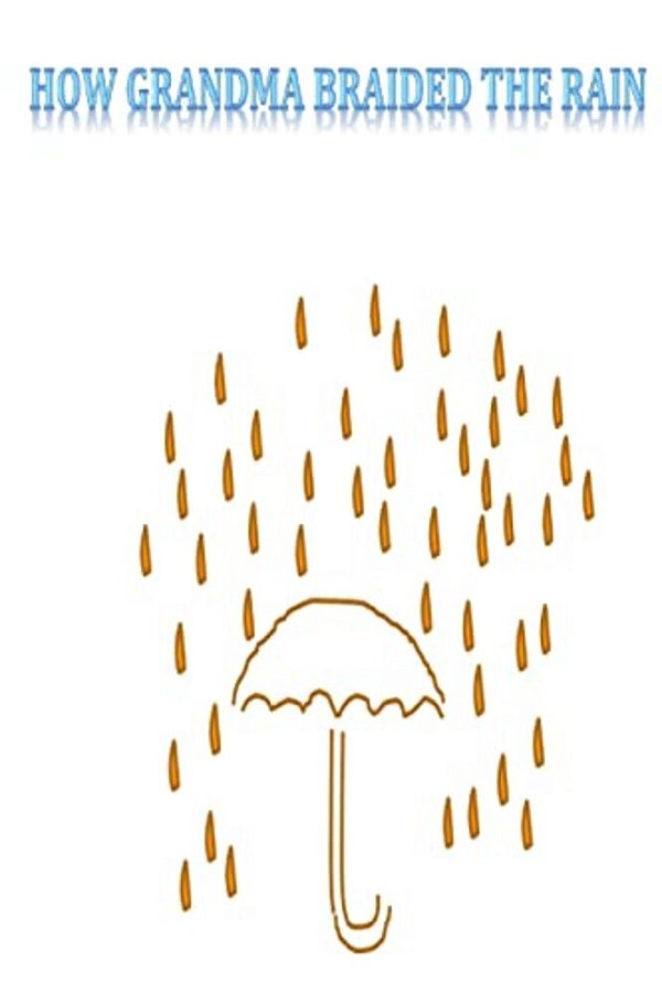 How Grandma Braided The Rain-..