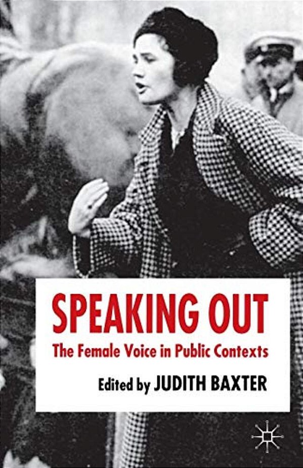 Speaking Out: The Female Voice In Public Contexts-..