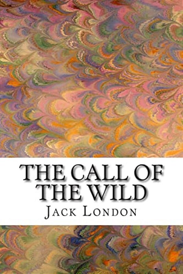 The Call Of The Wild: (Jack London Classic Collection)-..