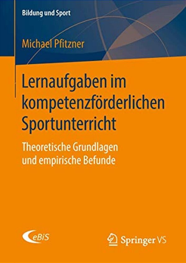 Lernaufgaben Im Kompetenzförderlichen Sportunterricht: Theoretische Grundlagen Und Empirische Befunde-..