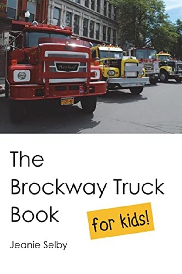 The Brockway Truck Book For Kids-..