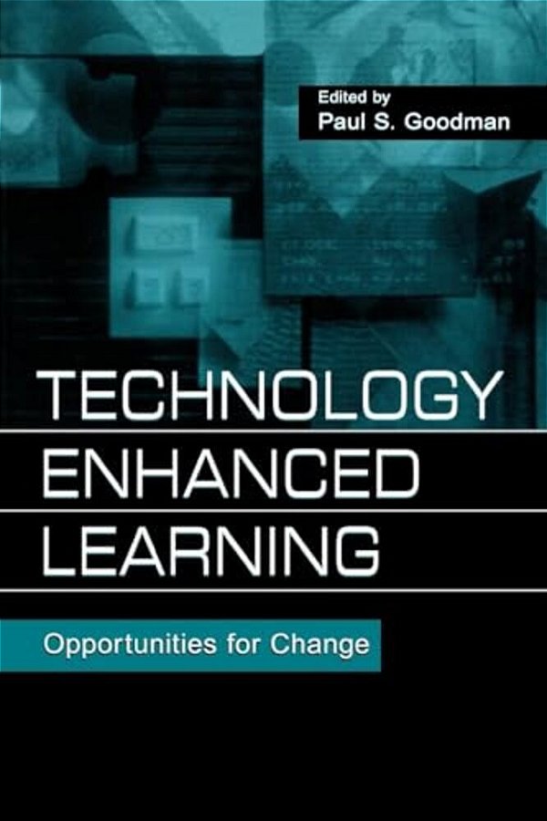 Technology Enhanced Learning: Opportunities For Change-..