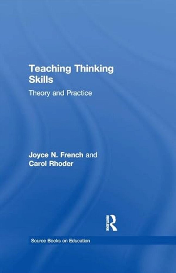 Teaching Thinking Skills: Theory & Practice-..