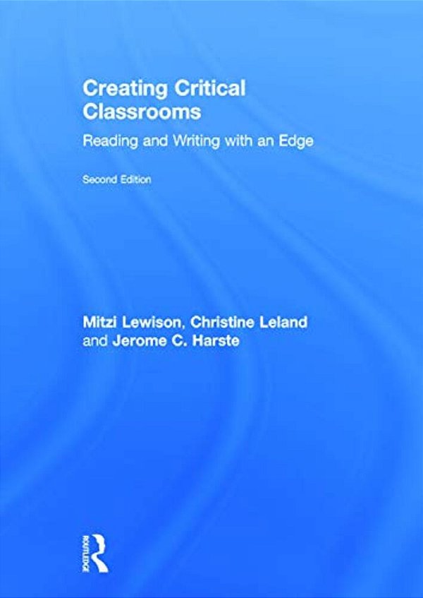 Creating Critical Classrooms: Reading And Writing With An Edge-..