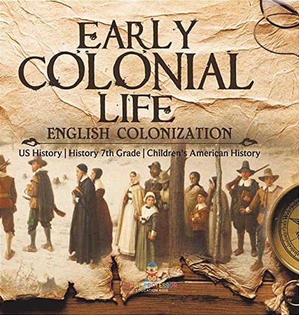Early Colonial Life English Colonization US History History 7Th Grade Children's American History-..