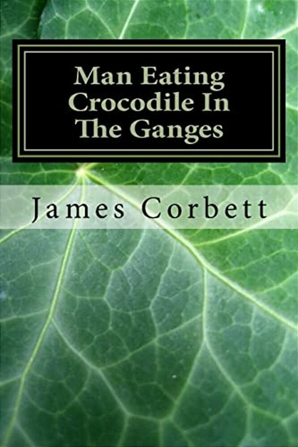 Man Eating Crocodile In The Ganges: Great White Hunter-..