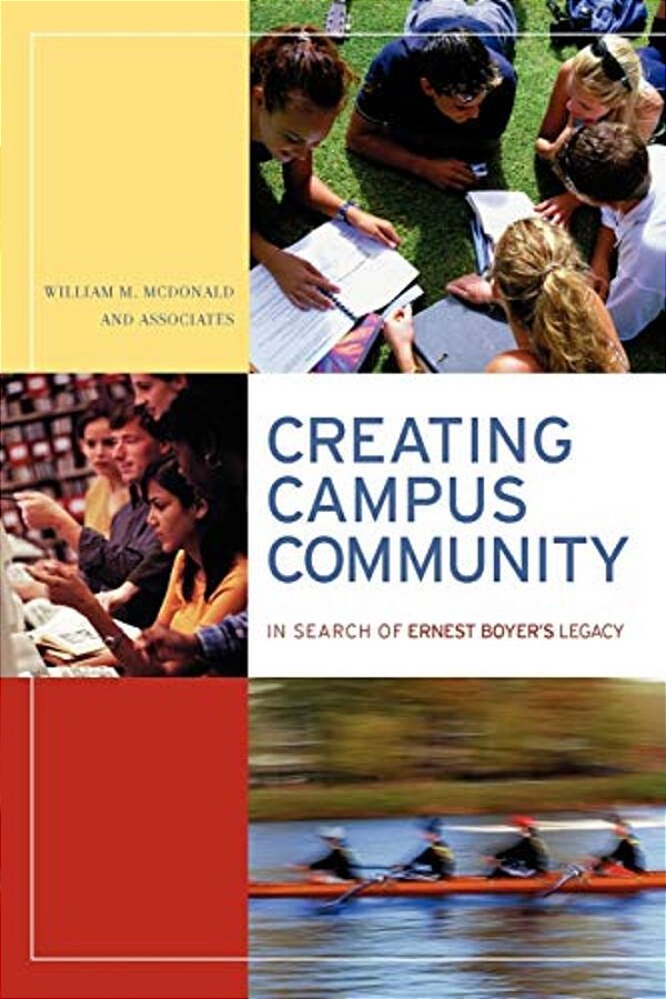 Creating Campus Community: In Search Of Ernest Boyer's Legacy-..