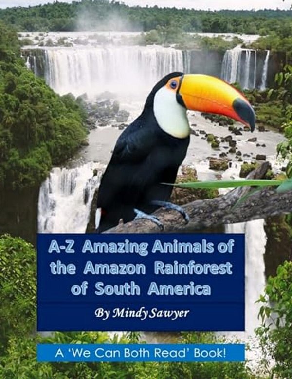 A-z Amazing Animals Of The Amazon Rainforest Of South America: Fun Facts And Big Colorful Pictures Of Awesome Animals That Live In The South American-..