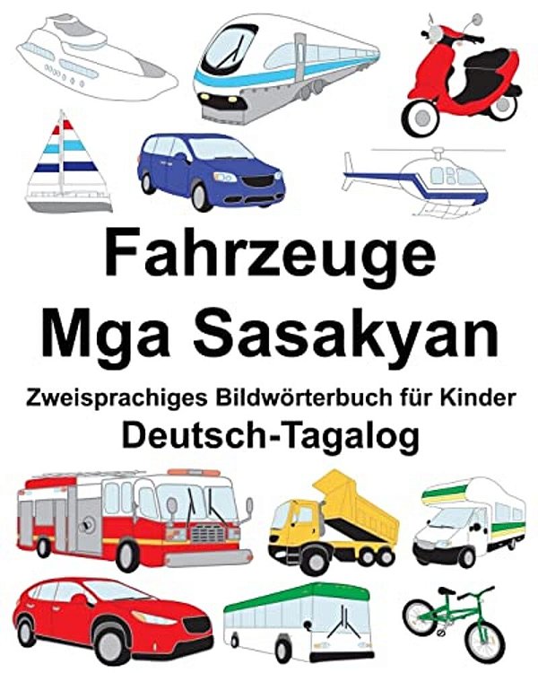 Deutsch-Tagalog Fahrzeuge/Mga Sasakyan Zweisprachiges Bildwörterbuch Für Kinder-..