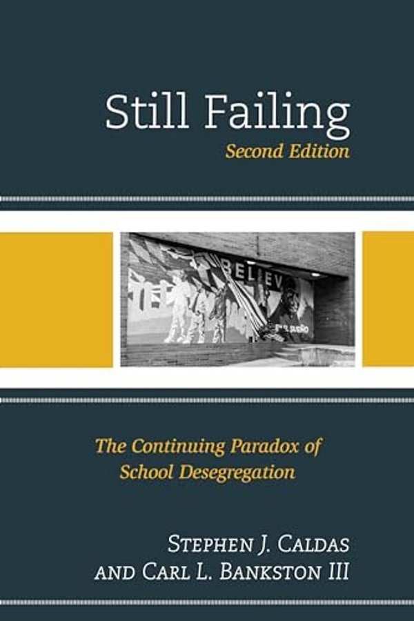 Still Failing: The Continuing Paradox Of School Desegregation-..
