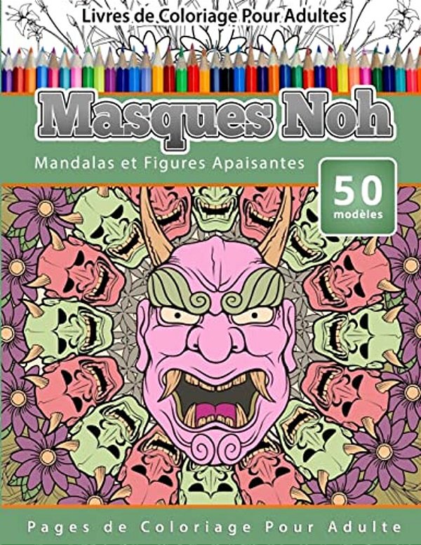 Livres De Coloriage Pour Adultes Masques Noh: Mandalas Et Figures Apaisantes Pages De Coloriage Pour Adulte-..
