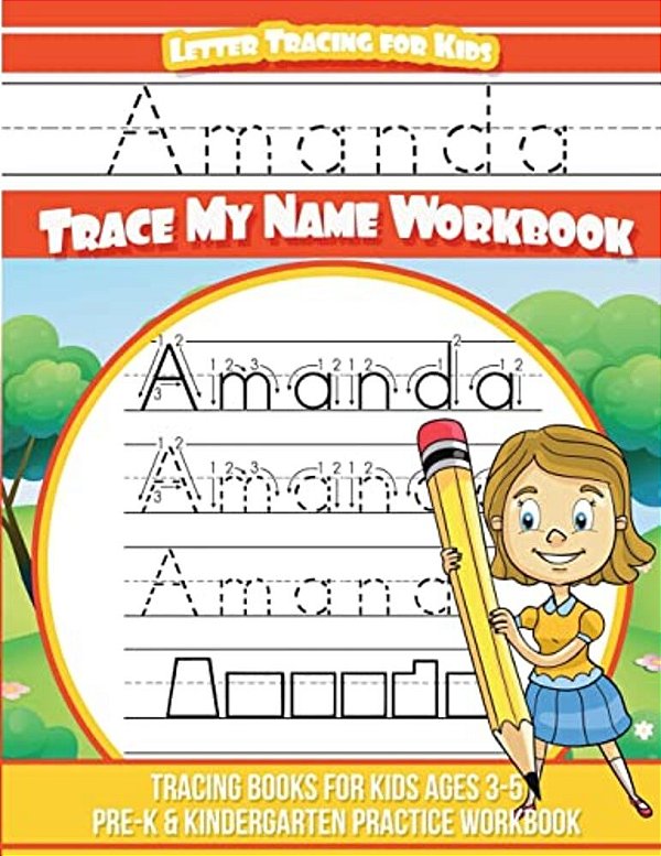 Amanda Letter Tracing For Kids Trace My Name Workbook: Tracing Books For Kids Ages 3 - 5 Pre-k & Kindergarten Practice Workbook-..