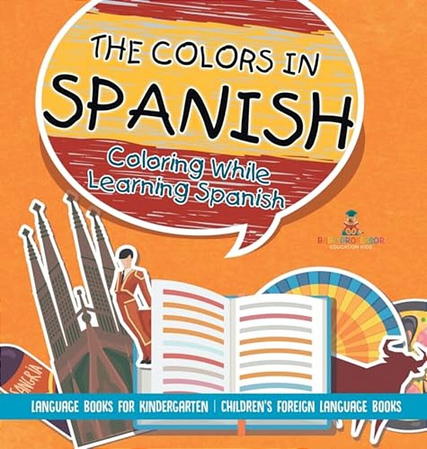 The Colors In Spanish - Coloring While Learning Spanish - Language Books For Kindergarten Children's Foreign Language Books-..