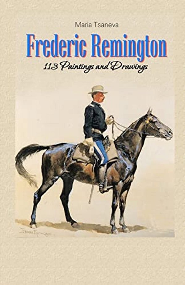 Frederic Remington: 113 Paintings And Drawings-..