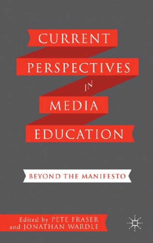 Current Perspectives In Media Education: Beyond The Manifesto-..
