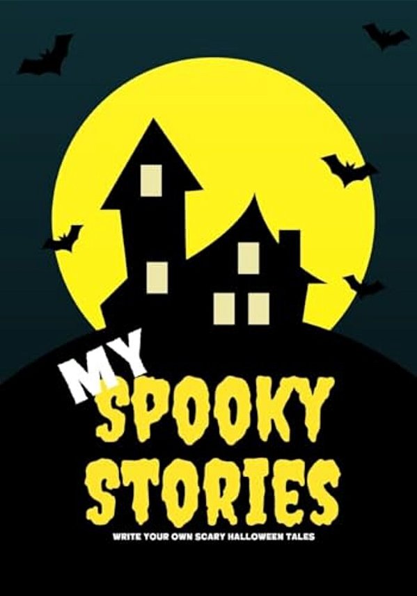 My Spooky Stories: Write Your Own Scary Halloween Tales, 100 Pages, Full Moon Yellow-..