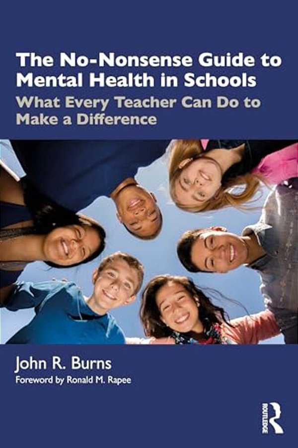 The No-Nonsense Guide To Mental Health In Schools: What Every Teacher Can Do To Make A Difference-..