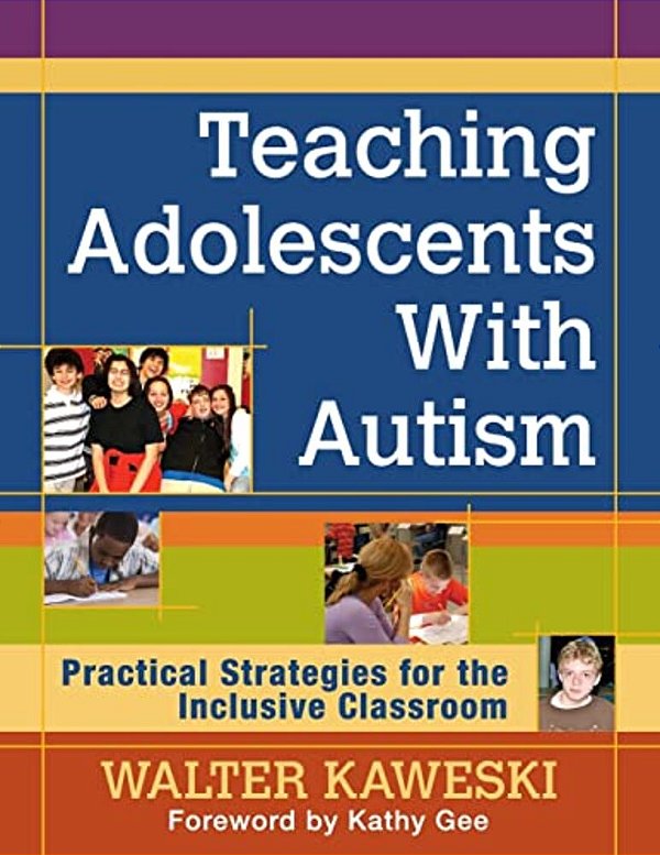 Teaching Adolescents With Autism: Practical Strategies For The Inclusive Classroom-..