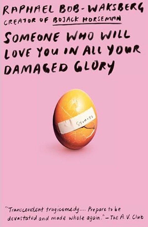 Someone Who Will Love You In All Your Damaged Glory: Stories-..