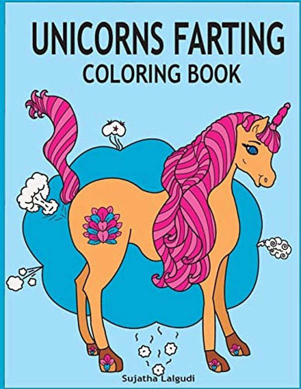 Unicorns Farting Coloring Book: Hilarious Coloring Book, Gag Gifts For Adults And Kids, Fart Designs, Unicorn Coloring Book, Cute Unicorn Farts, Fart-..