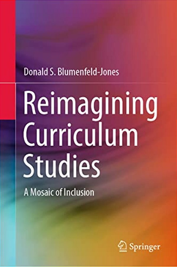 Reimagining Curriculum Studies: A Mosaic Of Inclusion-..