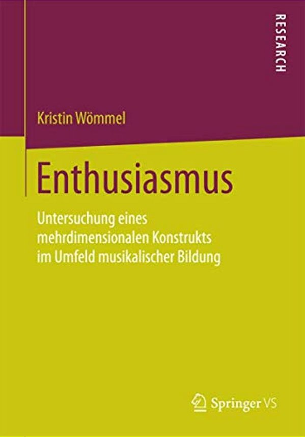 Enthusiasmus: Untersuchung Eines Mehrdimensionalen Konstrukts Im Umfeld Musikalischer Bildung-..