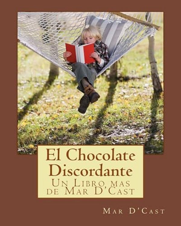 El Chocolate Discordante: Un Libro Mas De Mar D'Cast-..