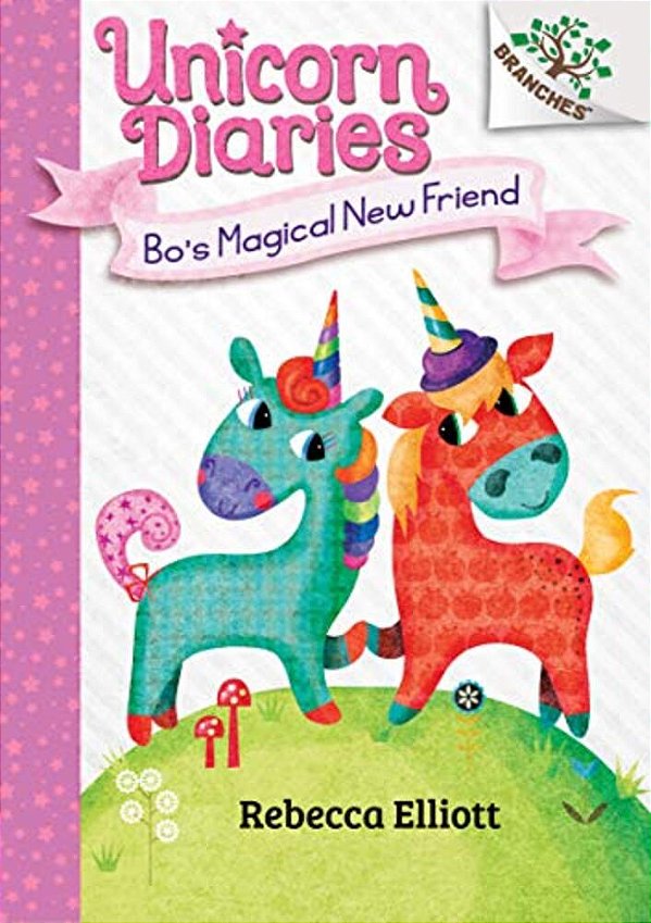 Bo's Magical New Friend: A Branches Book (Unicorn Diaries #1): Volume 1-..
