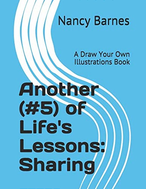 Another (#5) Of Life's Lessons: Sharing: A Draw Your Own Illustrations Book-..