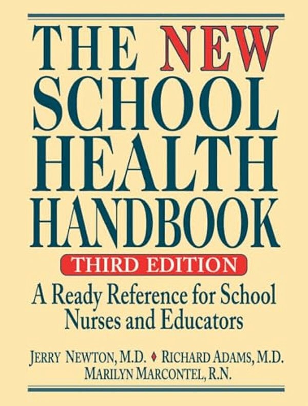 The New School Health Handbook: A Ready Reference For School Nurses And Educators-..
