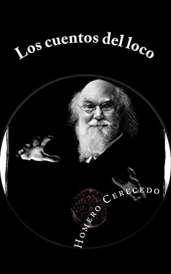 Los Cuentos Del Loco: Narraciones De Misterio, Terror Y Ficción-..