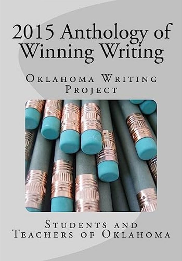 2015 Anthology Of Winning Writing: Oklahoma Writing Project-..