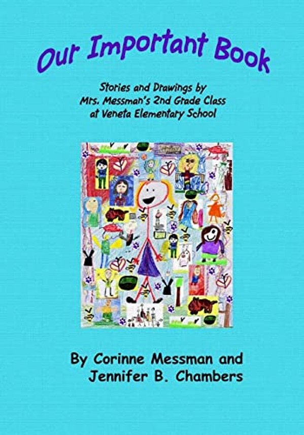 Our Important Book: Stories & Drawings By Mrs. Messman's 2ND Grade Class 2014-..