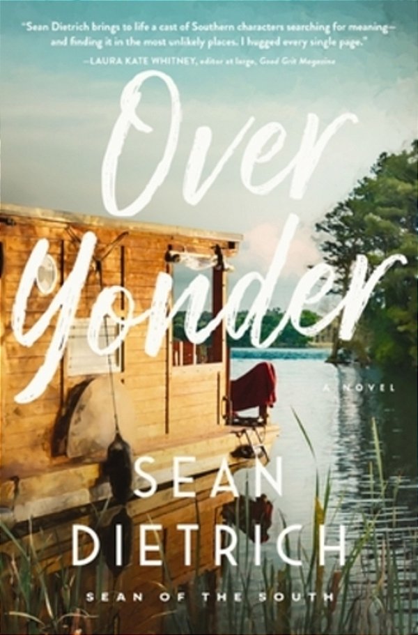 Over Yonder: A Novel By "Sean Of The South"-..