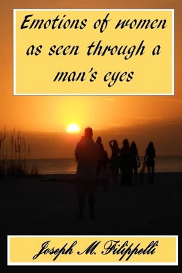 Emotions Of Women As Seen Through A Man's Eyes-..