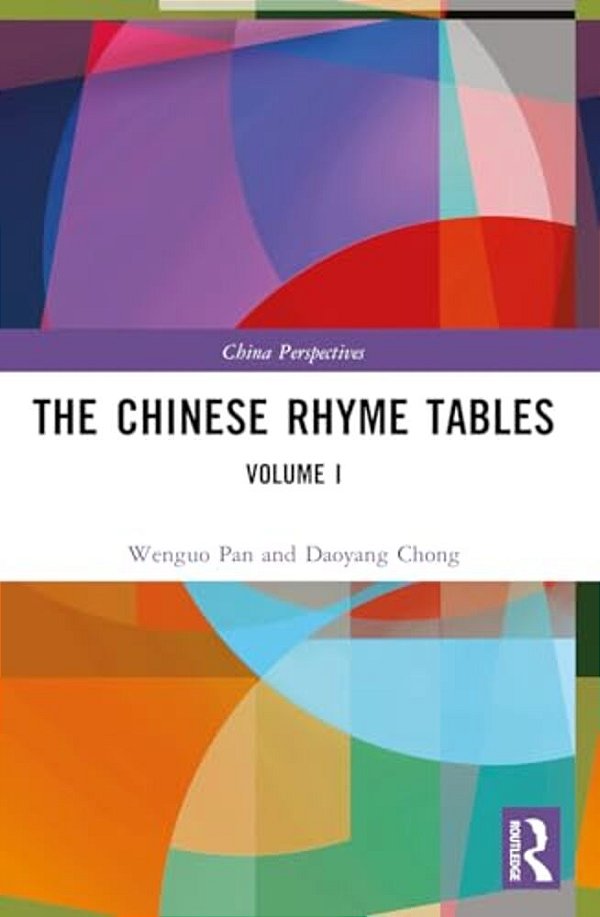 The Chinese Rhyme Tables: Volume I-..