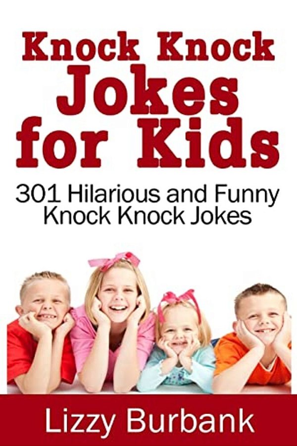 Knock Knock Jokes For Kids: 301 Hilarious And Funny Knock Knock Jokes-..