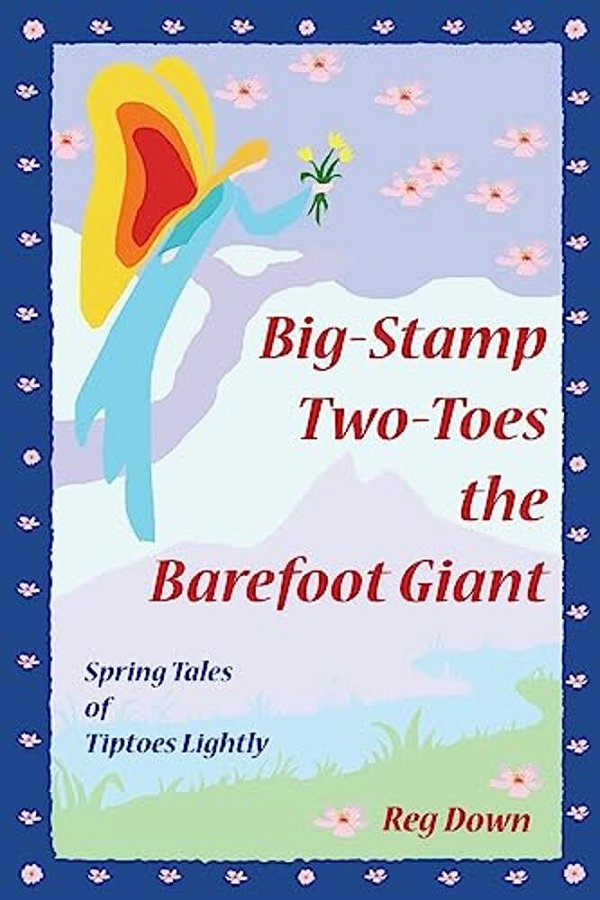 Big-Stamp Two-Toes The Barefoot Giant: Spring Tales Of Tiptoes Lightly-..