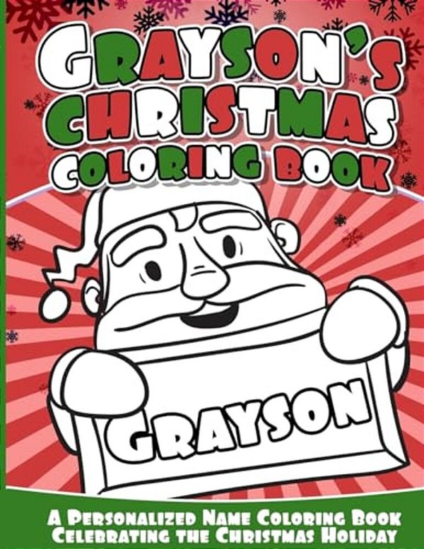 Grayson's Christmas Coloring Book: A Personalized Name Coloring Book Celebrating The Christmas Holiday-..