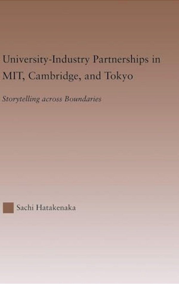 University-Industry Partnerships In Mit, Cambridge, And Tokyo: Storytelling Across Boundaries-..