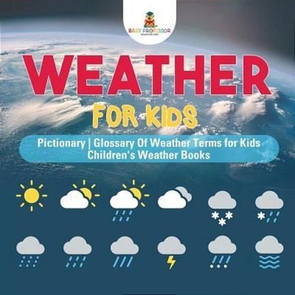 Weather For Kids - Pictionary Glossary Of Weather Terms For Kids Children's Weather Books-..