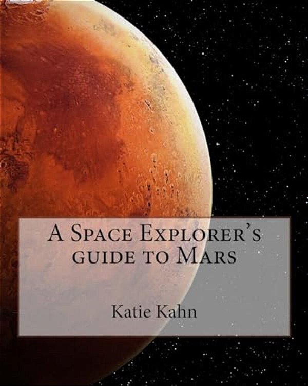 A Space Explorer's Guide To Mars-..