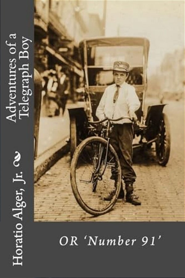 Adventures Of A Telegraph Boy Or 'Number 91' Horatio Alger, Jr. -..