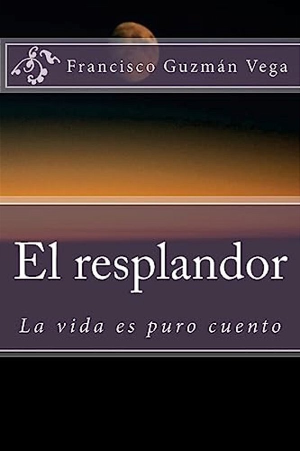 El Resplandor: La Vida ES Puro Cuento-..