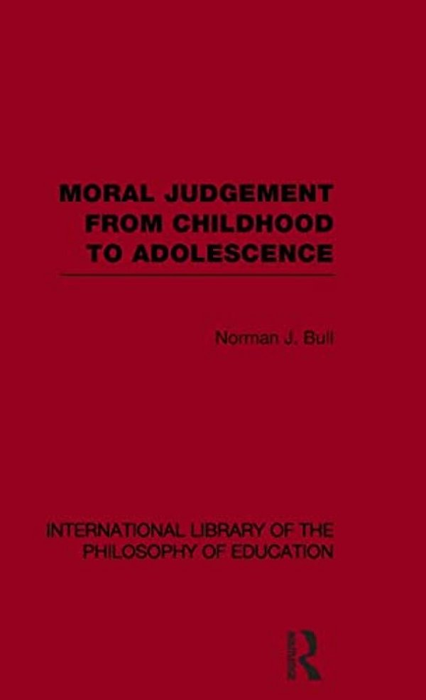 Moral Judgement From Childhood To Adolescence (International Library Of The Philosophy Of Education Volume 5)-..